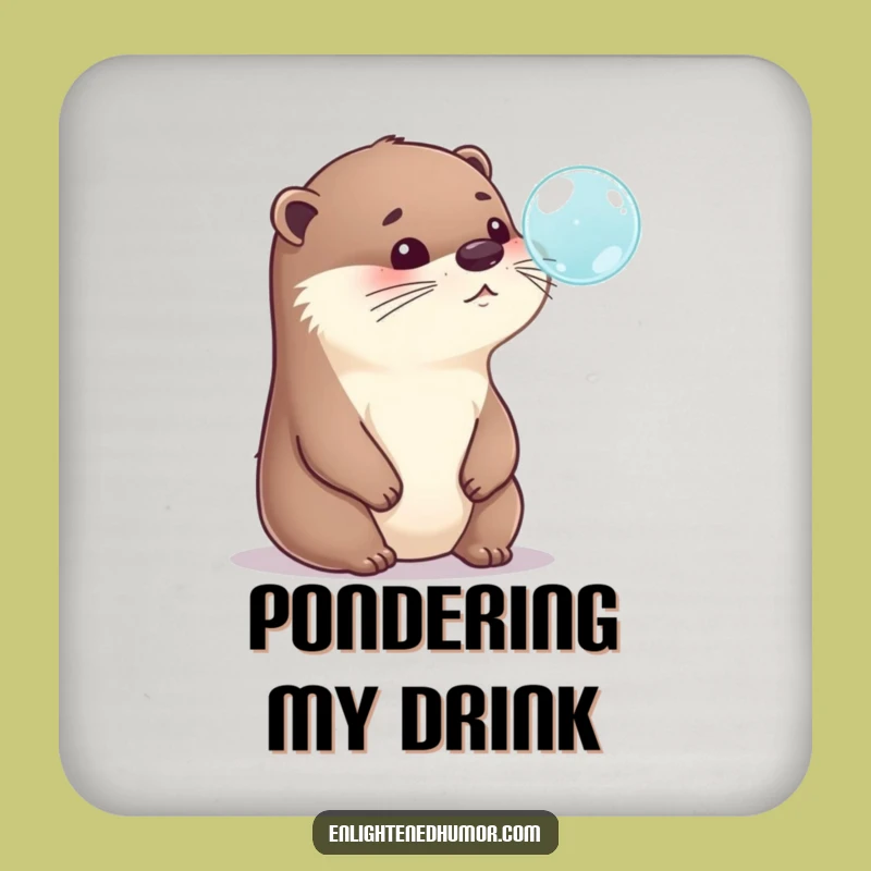 Funny Otter Coaster: Bubble Contemplation for Your Table, Hilarious Gift