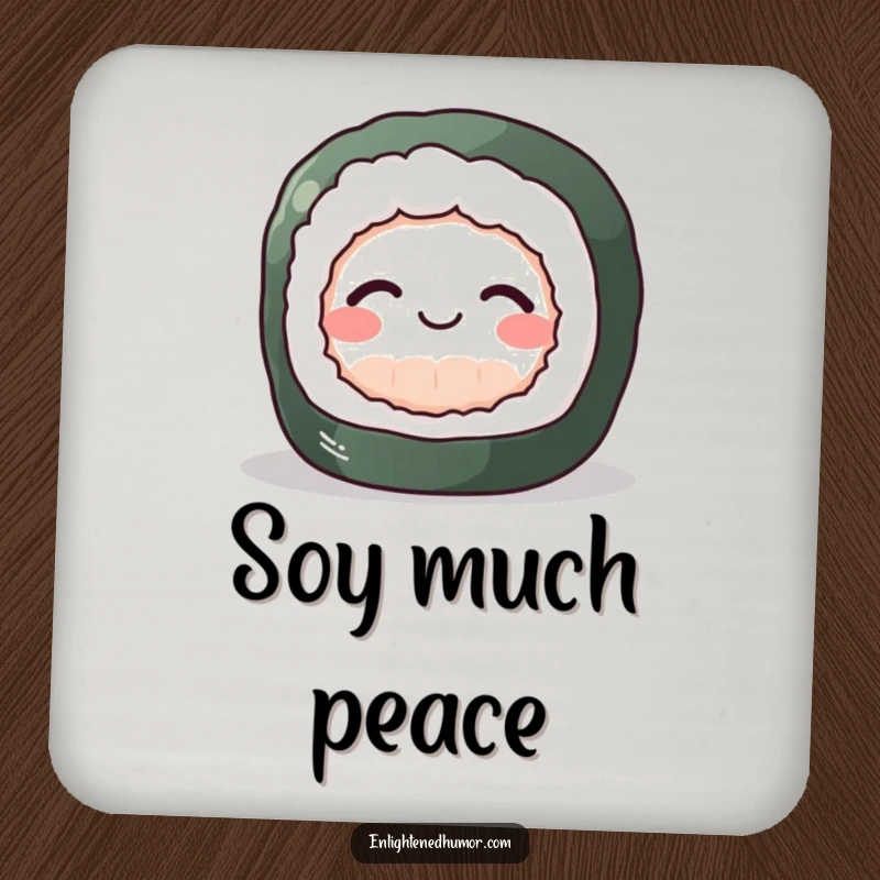 Funny Sushi Zen Coaster featuring a perky sushi roll achieving inner peace with a gentle smile, a humorous surface protector.