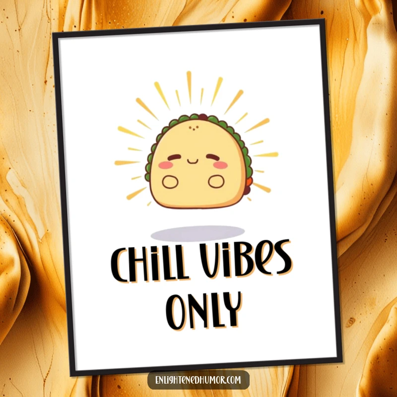 Funny taco poster, radiant, levitating slightly, radiating calm energy, spiritual wall decor.
