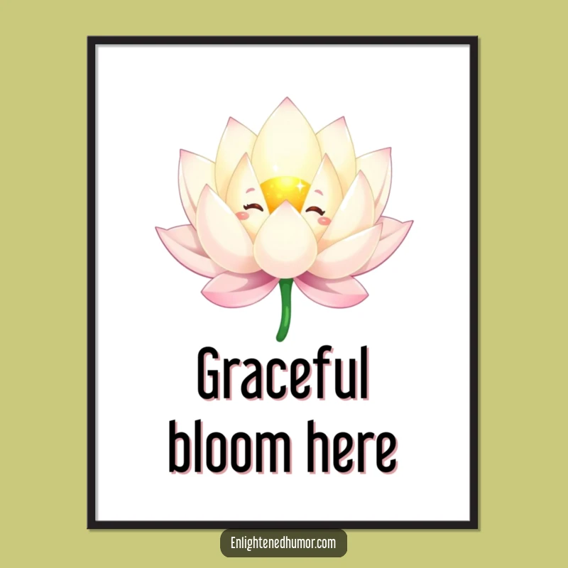 Funny Lotus Flower Poster: Sparkling Art, Bring Grace Home