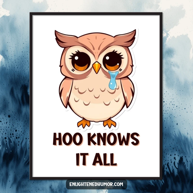 Funny kawaii owl poster featuring wide, enlightened eyes with a single tear of joy, symbolizing profound happiness and wisdom.