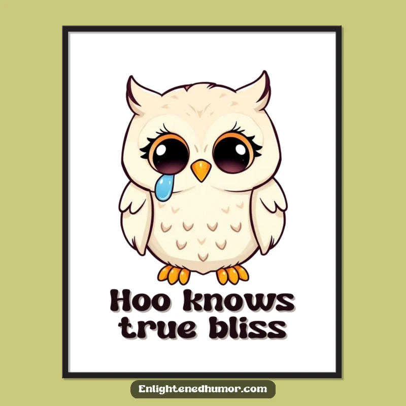 Funny Kawaii Owl Enlightenment Poster: Joyful Tears Owl Art Print Gift