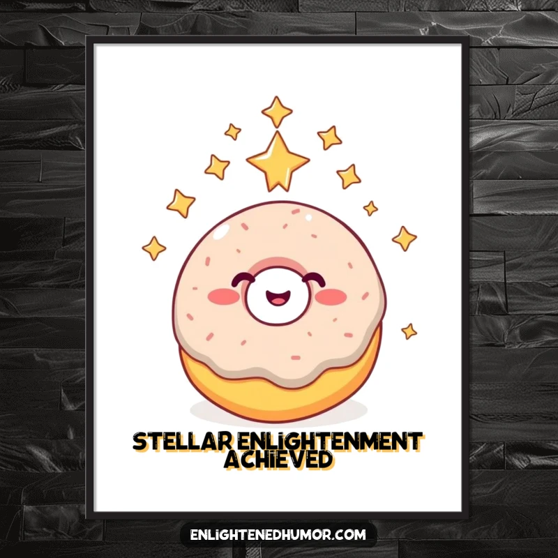Funny donut poster, giggling, reaching higher consciousness, surrounded by stars, inspirational cosmic art.