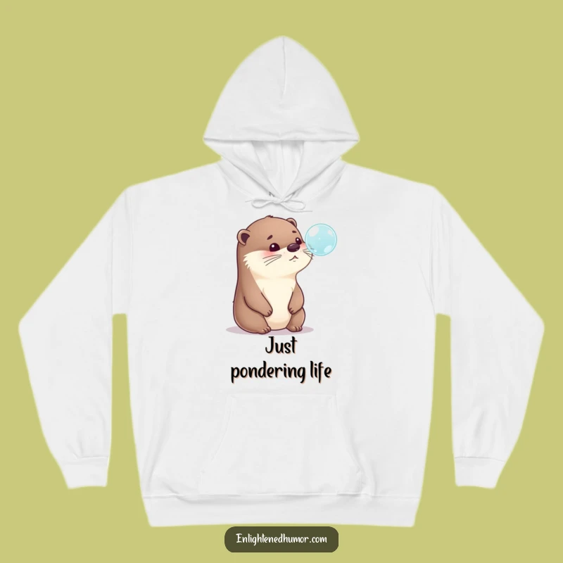 Funny Otter Hoodie: Cozy Contemplation Otter with Bubble, Warm Funny Gift