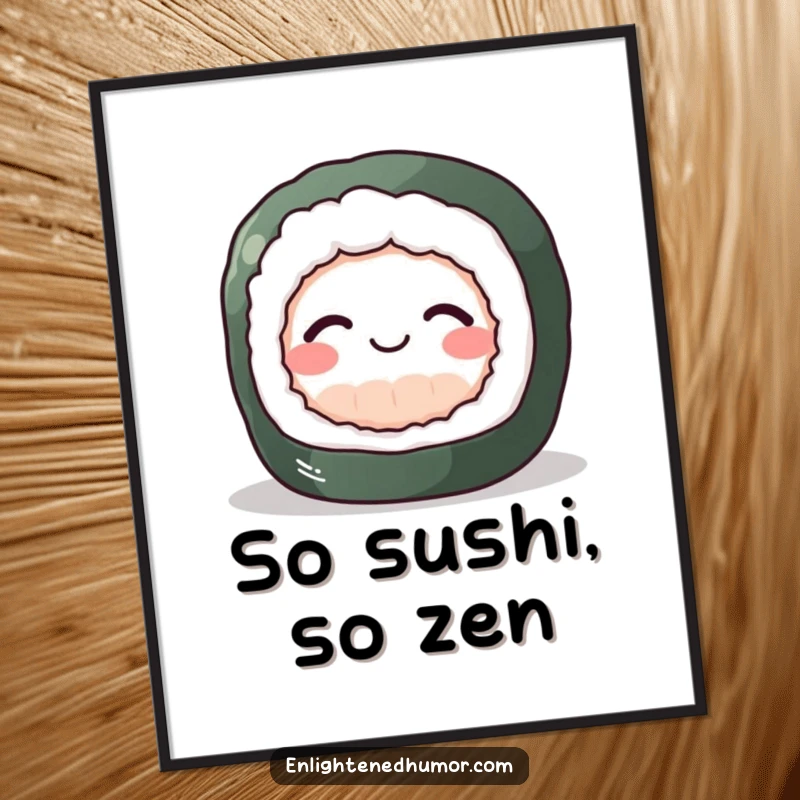Funny Free Printable Wall Art: A perky sushi roll with a gentle smile, radiating peaceful and happy energy for your decor.