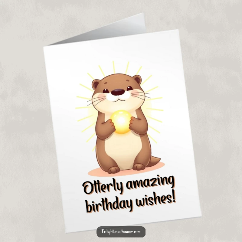 Funny Free Printable Birthday Card: Otter bathed in gold light, holding a magical glowing orb, radiating joy.