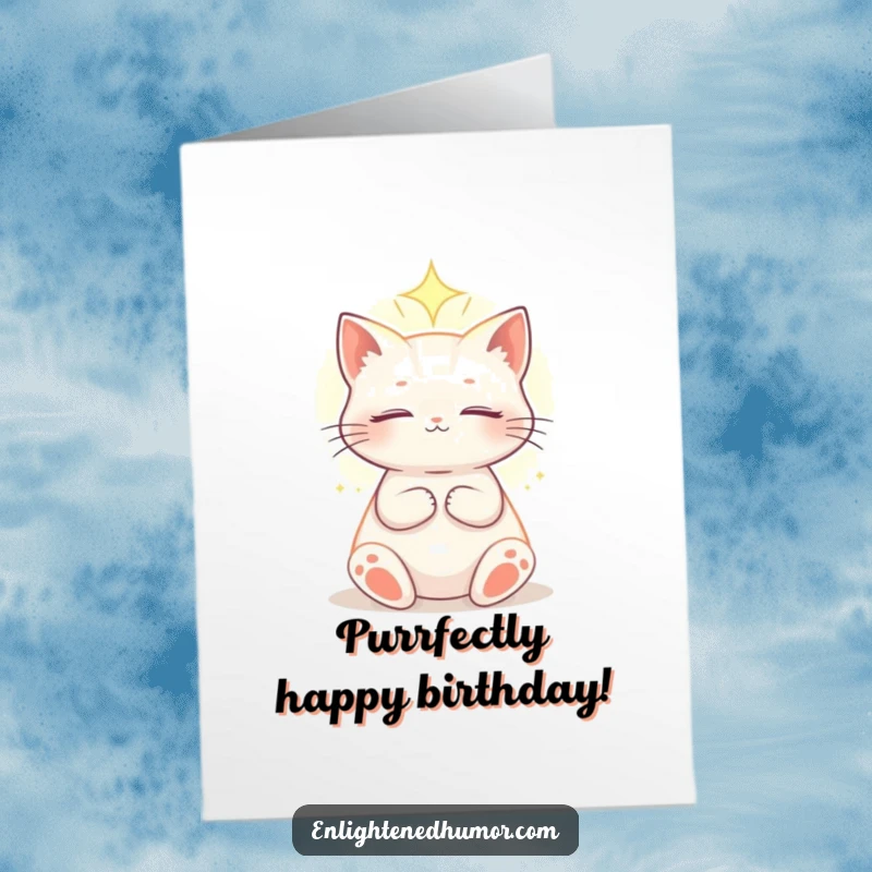 Funny Free Printable birthday card: An enlightened celestial cat basks peacefully in a soft, ethereal light, bestowing calm birthday blessings with a knowing smile.