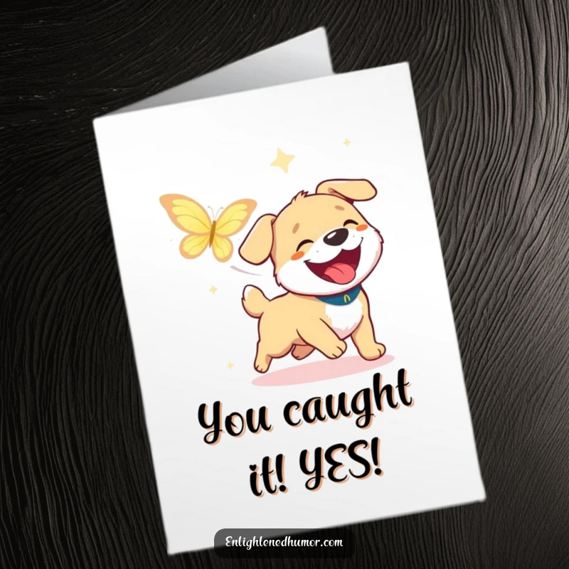 Funny Free Printable Congrats Card: A gleeful dog chases a butterfly representing enlightenment and success.