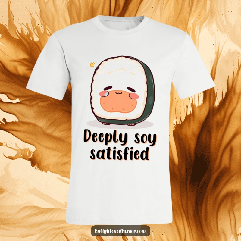 Funny sushi t-shirt, peaceful, contemplating existence, single tear of joy, deep thought funny apparel.