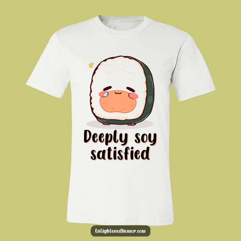 Funny Peaceful Sushi Existence T-Shirt - Joyful Tears Humorous Tee