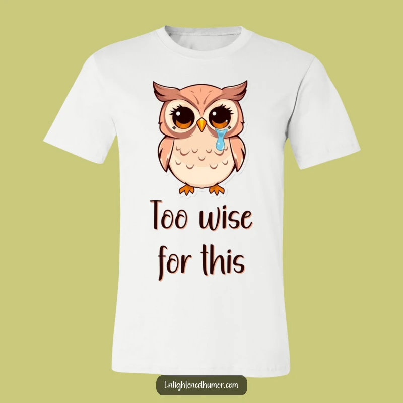 Funny Owl T-Shirt: Kawaii Enlightened Eyes Tee, Profound Funny Gift for Thinkers